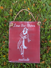 Load image into Gallery viewer, Lose the Shoes - Wood Sign
