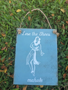 Lose the Shoes - Wood Sign