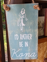 Load image into Gallery viewer, &quot;I&#39;d Rather Be in Kona&quot; Wood Sign
