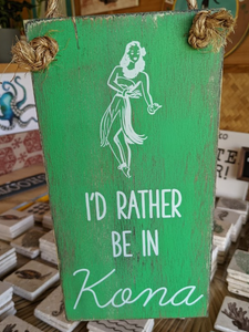 "I'd Rather Be in Kona" Wood Sign